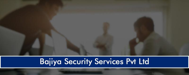 Bajiya Security Services Pvt. Ltd. 